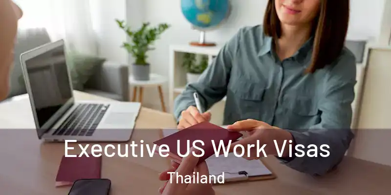  Executive US Work Visas Thailand