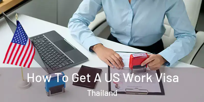  How To Get A US Work Visa Thailand
