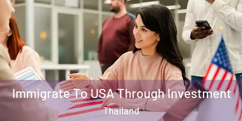  Immigrate To USA Through Investment Thailand
