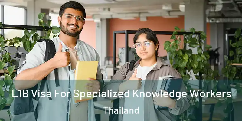  L1B Visa For Specialized Knowledge Workers Thailand