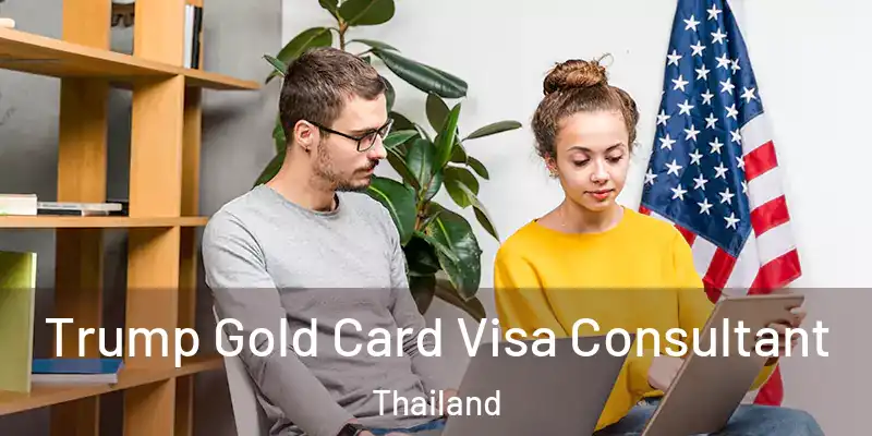  Trump Gold Card Visa Consultant Thailand