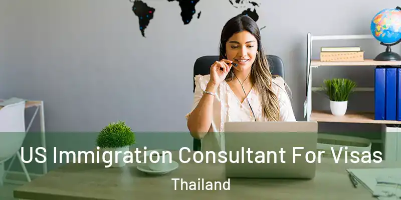 US Immigration Consultant For Visas Thailand