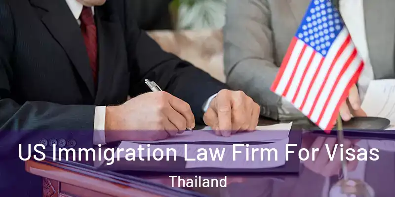  US Immigration Law Firm For Visas Thailand