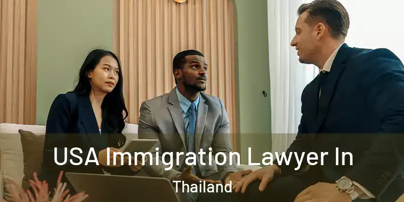  USA Immigration Lawyer In Thailand